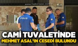 Cami tuvaletinde Mehmet Asal'ın cansız bedeni bulundu