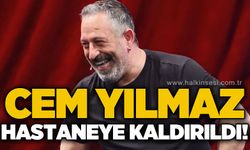 Cem Yılmaz hastaneye kaldırıldı