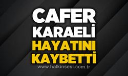 Cafer Karaeli hayatını kaybetti