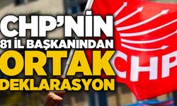 CHP'nin 81 il başkanından ortak deklarasyon!