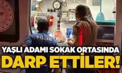 Yaşlı adamı sokak ortasında darp ettiler!