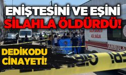 Dedikodu c*nayetinde iki ölü: Önce eniştesini ardından karısını öldürdü!