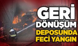 Geri dönüşüm deposunda feci yangın