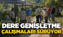 Dere genişletme çalışmaları sürüyor