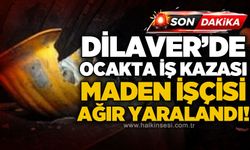 Dilaver'de maden ocağında iş kazası: İşçi ağır yaralandı!