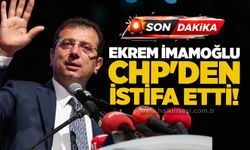 Ekrem İmamoğlu CHP'den istifa etti!