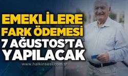 En düşük emekli aylığında fark ödemesi 7 Ağustos'ta yapılacak