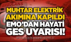 Muhtar elektrik akımına kapıldı: EMO’dan hayati GES Uuarısı!
