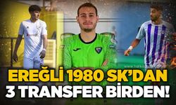 Ereğli 1980 Sk'dan 3 transfer birden...