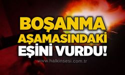 Boşanma aşamasındaki eşini vurdu!