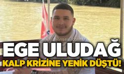 Ege Uludağ kalp krizi sonucu yaşamını yitirdi
