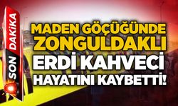 Maden Göçüğünde Zonguldaklı Erdi Kahveci hayatını kaybetti!