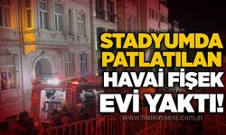 Stadyumda patlatılan havai fişek evi yaktı!