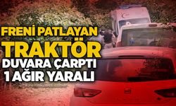 Freni patlayan traktör duvara çarptı: 1 ağır yaralı