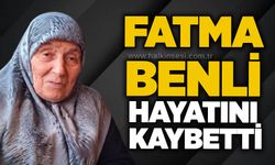 Fatma Benli hayatını kaybetti