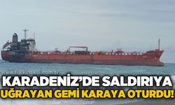 Karadeniz'de dron saldırısında hasar gören gemi karaya oturdu
