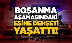 Boşanma aşamasındaki eşine dehşeti yaşattı!