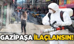 Gazipaşa ilaçlansın!