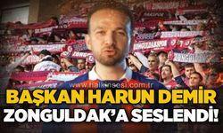 Başkan Harun Demir, Zonguldak’a seslendi!