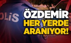 Özdemir her yerde aranıyor!