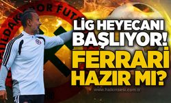 Lig heyecanı başlıyor! Ferrari hazır mı?