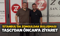 İstanbul’da Zonguldak buluşması: Taşcı’dan Öncan’a ziyaret