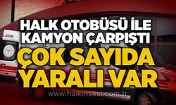 Halk otobüsü ile kamyon çarpıştı: Çok sayıda yaralı var