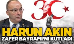 Harun Akın’dan 30 Ağustos mesajı: “Bağımsızlık idealini gerçeğe dönüştüren tarihi dönüm noktası”