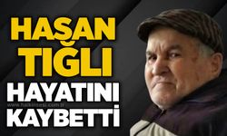 Hasan Tığlı hayatını kaybetti
