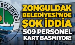 Zonguldak Belediyesi’nde şok iddia: 509 personel kart basmıyor!
