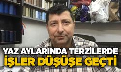 Yaz aylarında terzilerde işler düşüşe geçti