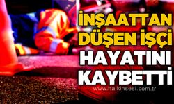 İnşaatta feci kaza: 57 yaşındaki işçi hayatını kaybetti