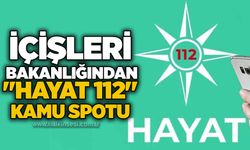 İçişleri Bakanlığından "Hayat 112" kamu spotu