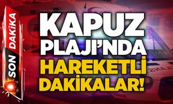 Kapuz Plajı’nda hareketli dakikalar!