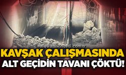 Kavşak çalışmasında alt geçidin tavanı çöktü!