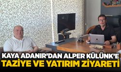 Kaya Adanır’dan Alper Külünk’e taziye ve yatırım ziyareti