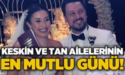 Keskin ve Tan ailelerinin mutlu günü: Pelin ve Doğuş dünyaevine girdi
