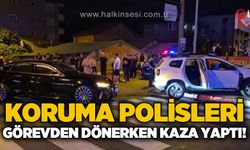 Koruma polisleri görevden dönerken kaza yaptı!