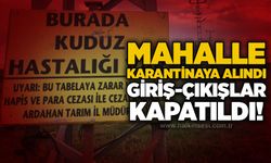 Mahalle karantinaya alındı, giriş-çıkışlar kapatıldı!