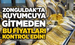 Zonguldak'ta kuyumcuya gitmeden bu fiyatları kontrol edin!