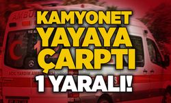 Kamyonet yayaya çarptı: 1 yaralı!