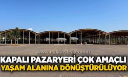 Kapalı pazaryeri çok amaçlı yaşam alanına dönüştürülüyor