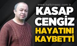 Kasap Cengiz hayatını kaybetti