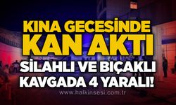 Kına gecesinde kan aktı: Silahlı ve bıçaklı kavgada 4 yaralı!
