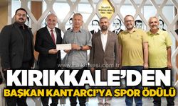 Kırıkkale’den Başkan Kantarcı’ya spor ödülü