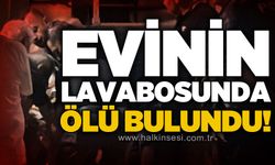 65 yaşındaki adam evinin lavabosunda ölü bulundu