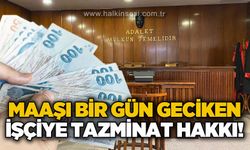 İşçilere müjde: Maaşı bir gün geciken işçiye tazminat hakkı!