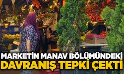 Marketin manav bölümündeki davranış tepki çekti