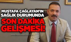 Mustafa Çağlayan'ın sağlık durumunda son dakika gelişmesi!