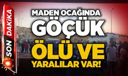 Maden ocağında göçük: Ölü ve yaralılar var!